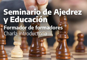 SEMINARIO DE AJEDREZ Y EDUCACIÓN: FORMADOR DE FORMADORES